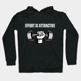 Effort is attractive Gym Hoodie